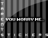 {T}You.worry.me