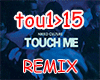 Touch Me - Remix