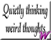 Weird thoughts -stkr
