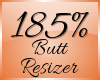 Butt Scaler 185% (F)