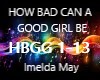 HOW BAD CANA GOOD GIRL B
