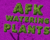 Afk watering plants sign