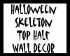 Skeleton Top Half Decor