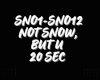 NOT SNOW , BUT U