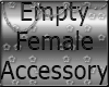 ! Empty Female Accessory