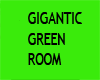 302 giagantic green room