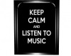 Keep calm listen 2 music