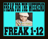 FREAK FOR THE WEEKEND