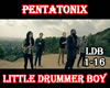 Pentatonix Drummer Boy