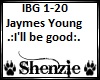 Jaymes Young ill be good