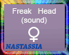 (Nat) Freak Head (sound)