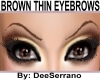 BROWN THIN EYEBROWS
