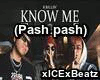 Know Me - Pash pash