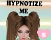 Hypnotize Me Headsign
