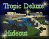 [my]Tropic Delux HideOut