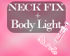 NECK FIX + BODY LIGHT