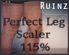 R| Perfect Leg Scaler