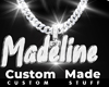 Custom Madeline Chain