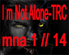 !!-TRC-I m Not Alone-!!