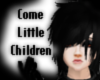 Come, Little Children