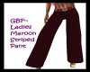 GBF~Maroon Stripe Pant