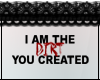 S| Dirt You Created
