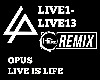 Remix Live is Life Opus