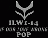 POP-IF OUR LOVE WRONG