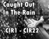 Ceught Out In The Rain