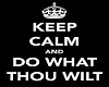 keep calm thou wilt