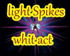 LIGHT Spikes WHIT Action
