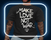 Make Love Shirt