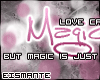 E* "Love can be magic"