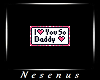 I <3 You So Daddy <3
