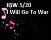 WILL GO TO WAR