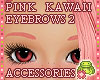 ! EYEBROWS 2 Pink Kawaii