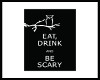 Eat, Drink BE SCARY