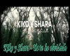 Kiko y Shara -Ya te he O