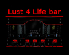 Lust 4 Life bar