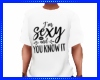 Sexy & Konw it T Shirt