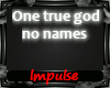 One true god -No Names