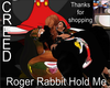 Roger Rabbit Hold Me