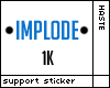 Implode Support - 1k