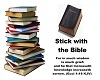 Stick with the Bible