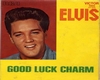 Elvis - Good Luck Charm