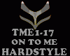 HARDSTYLE-ON TO ME