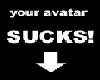 Your Avatar Sucks