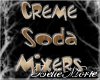 ~Creme Soda Mixers