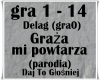 Grazka mi powtarza