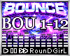 ♬𝐑 Bounce + F D